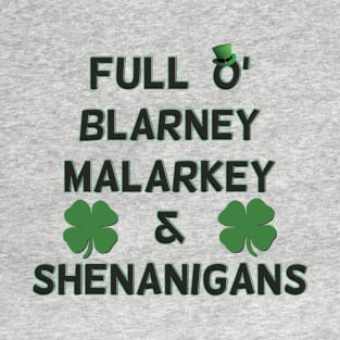 St Patricks Day Full O' Blarney Malarkey Shenanigans T-Shirt